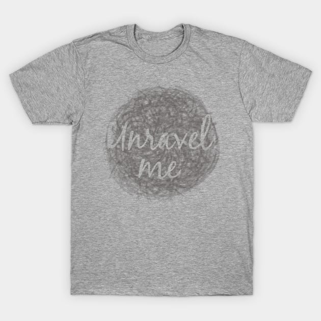 Unravel Me T-Shirt by Girona